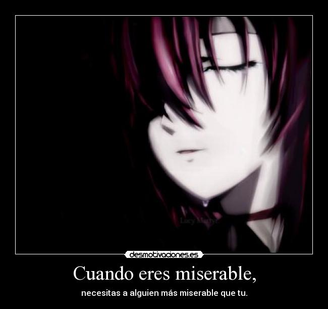 Cuando eres miserable, - 