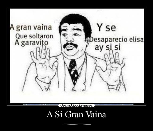 A Si Gran Vaina -