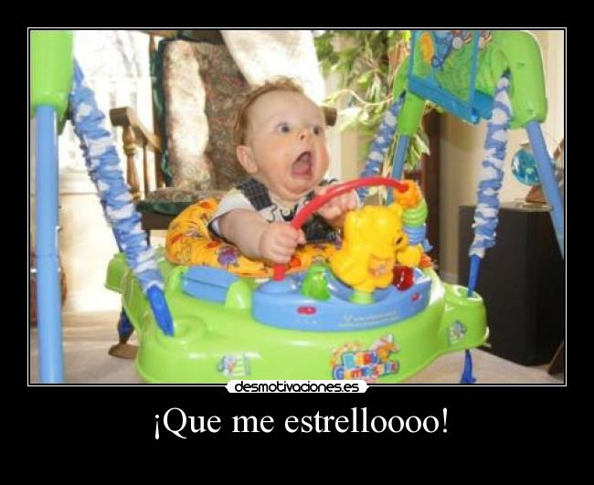 ¡Que me estrelloooo! -