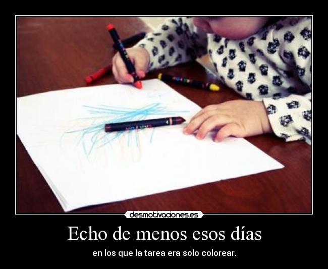 Echo de menos esos días - en los que la tarea era solo colorear.