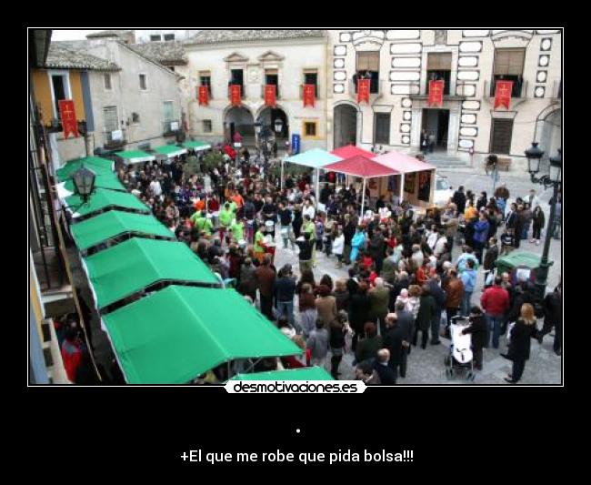 . - +El que me robe que pida bolsa!!!