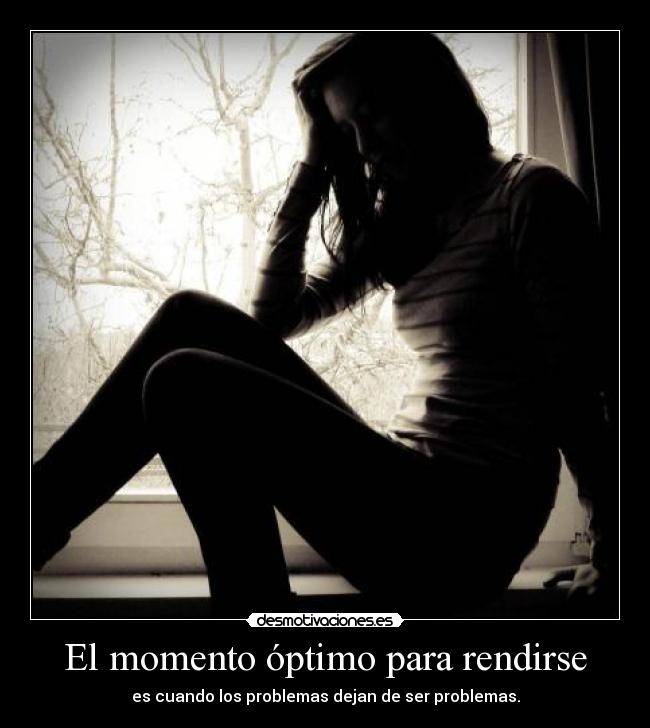 carteles rindete cuando estes muy seguro que problema tiene solucion desmotivaciones