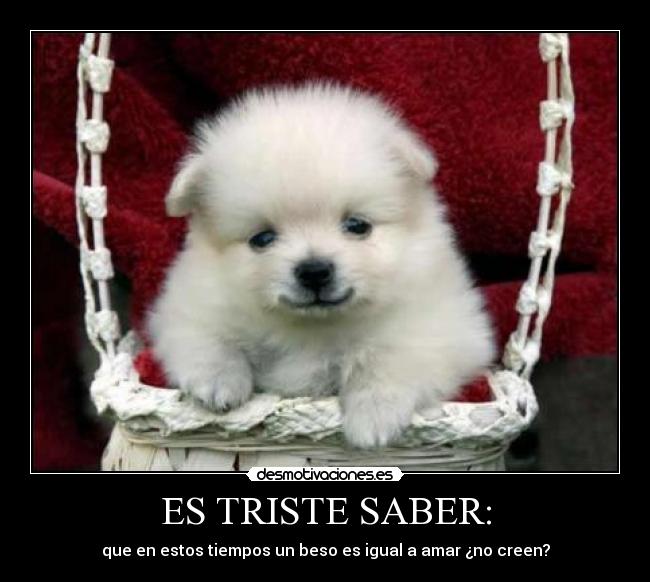 ES TRISTE SABER: - 