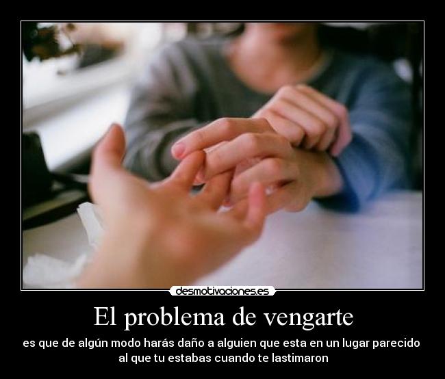El problema de vengarte -