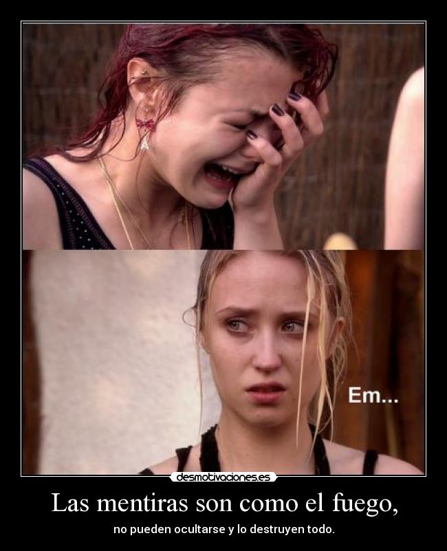 Las mentiras son como el fuego, - 
