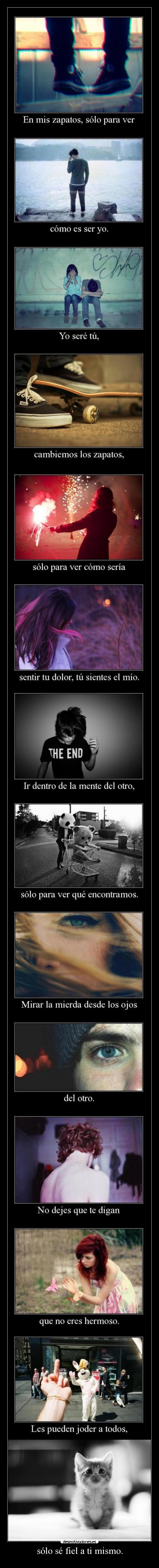 sólo sé fiel a ti mismo. - 