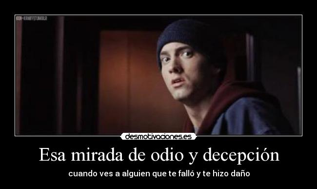 Esa mirada de odio y decepción -