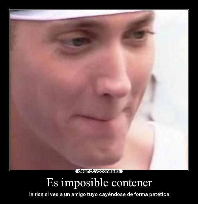 Es imposible contener -