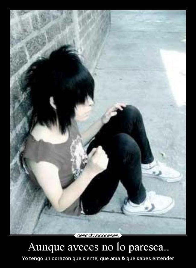 Aunque aveces no lo paresca.. - Yo tengo un corazón que siente, que ama & que sabes entender