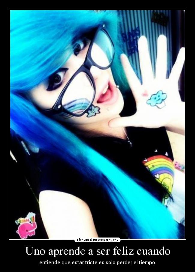 Uno aprende a ser feliz cuando -
