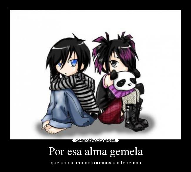 Por esa alma gemela - que un día encontraremos u o tenemos