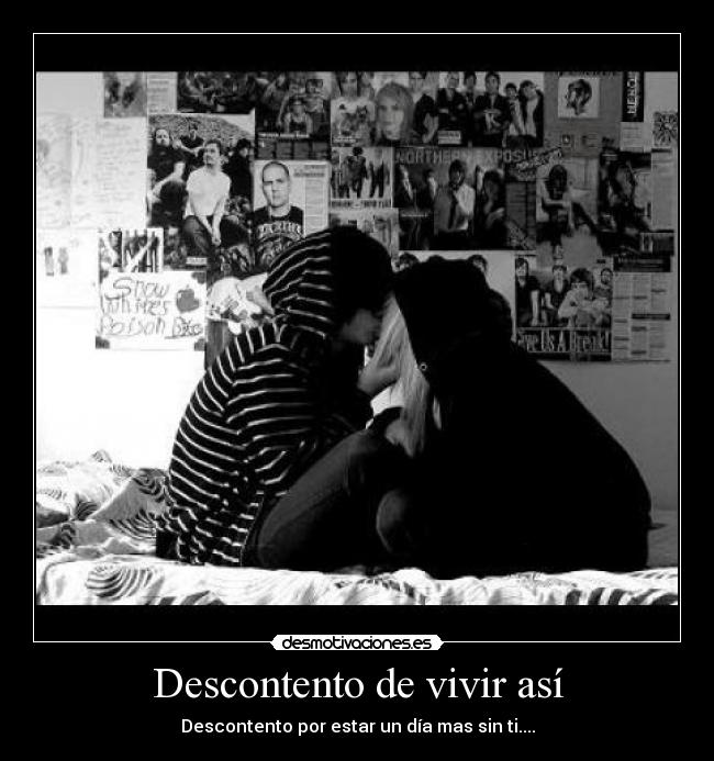 Descontento de vivir así -