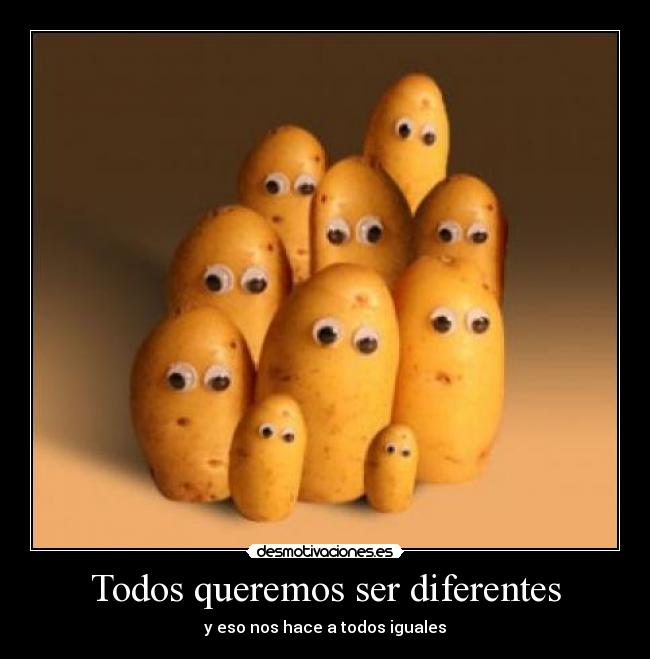 Todos queremos ser diferentes -