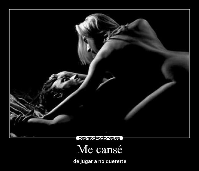Me cansé - de jugar a no quererte