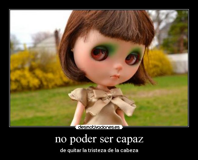 no poder ser capaz -