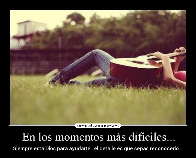 En los momentos más dificiles... - 