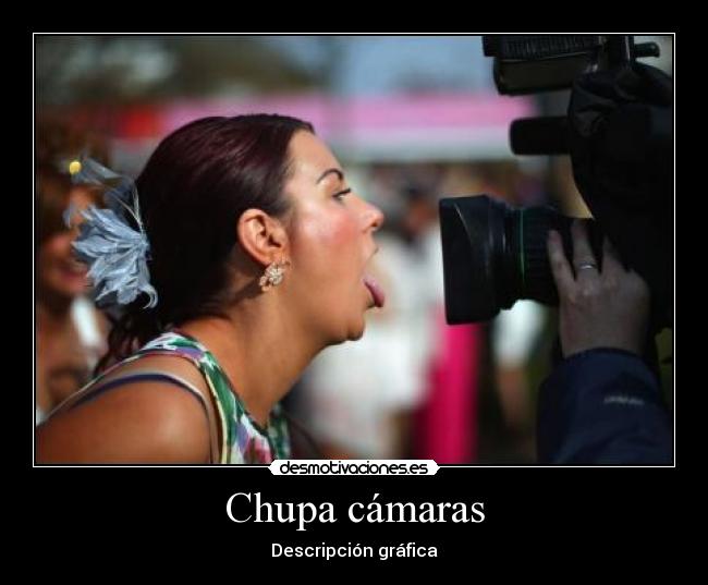 Chupa cámaras - 