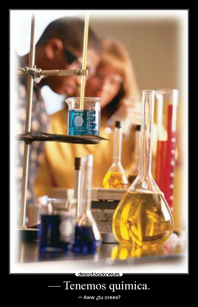 — Tenemos química. -
