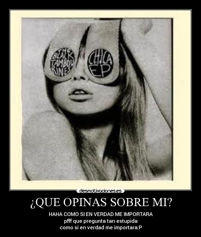 ¿QUE OPINAS SOBRE MI? -