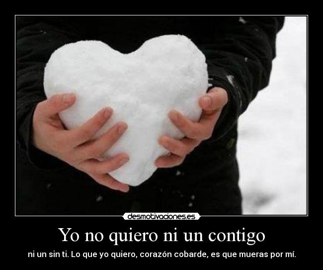 Yo no quiero ni un contigo -