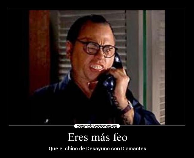 Eres más feo - Que el chino de Desayuno con Diamantes