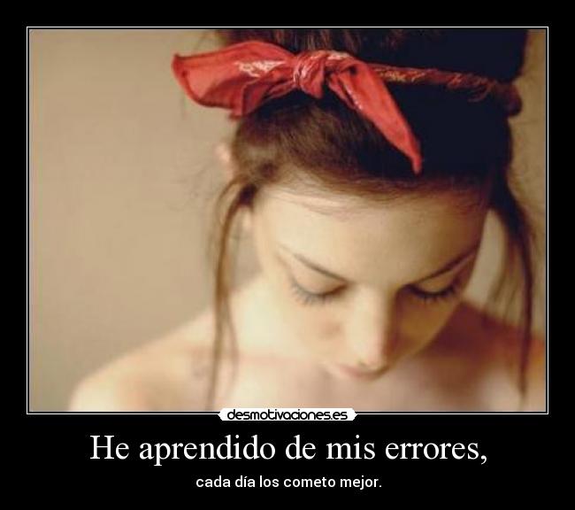 He aprendido de mis errores, - 