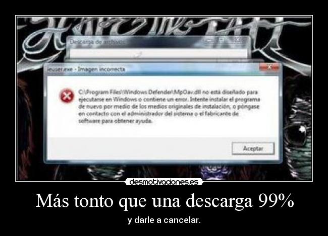 Más tonto que una descarga 99% - y darle a cancelar.