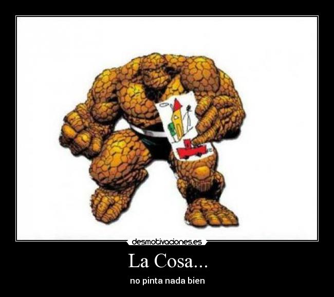 La Cosa... - no pinta nada bien