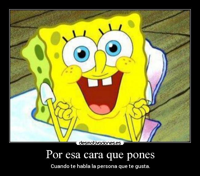 Por esa cara que pones -