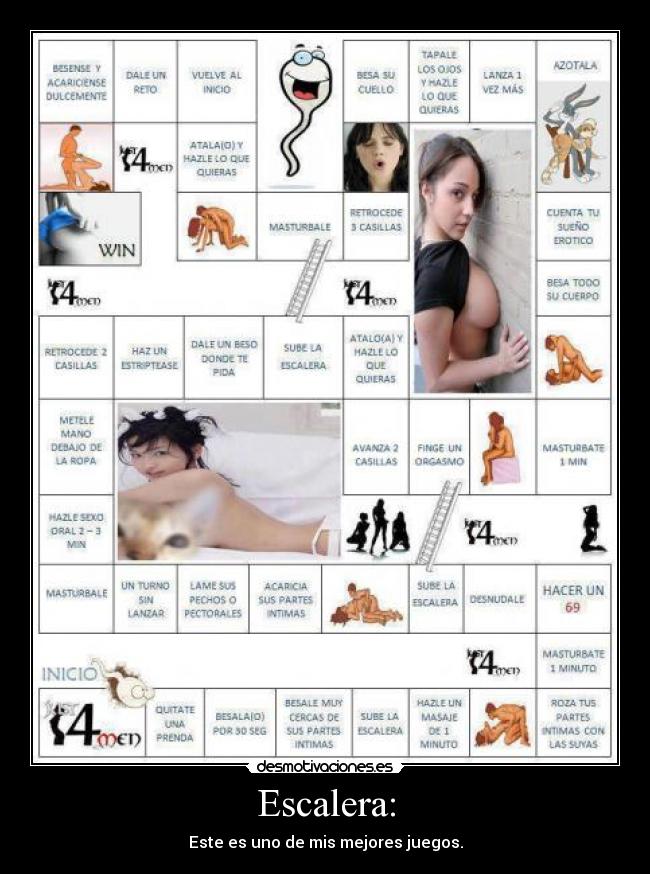 Escalera: - Este es uno de mis mejores juegos.