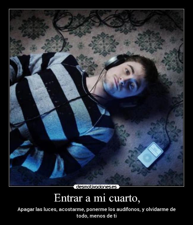 Entrar a mi cuarto, -