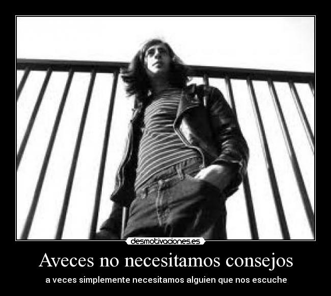 Aveces no necesitamos consejos -
