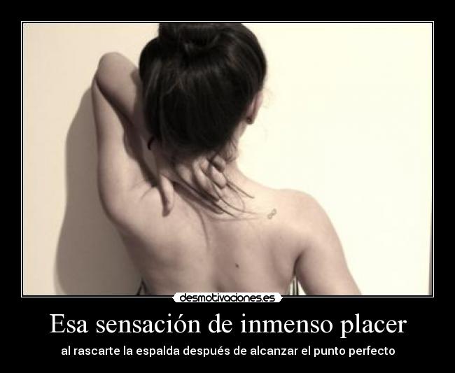Esa sensación de inmenso placer - 
