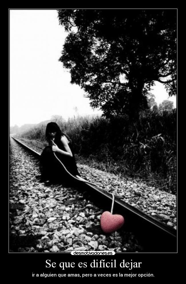 Se que es difícil dejar -