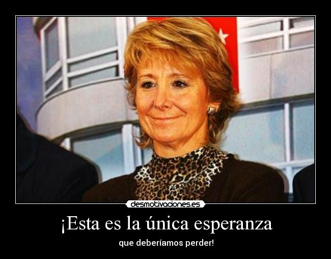 ¡Esta es la única esperanza - que deberíamos perder!