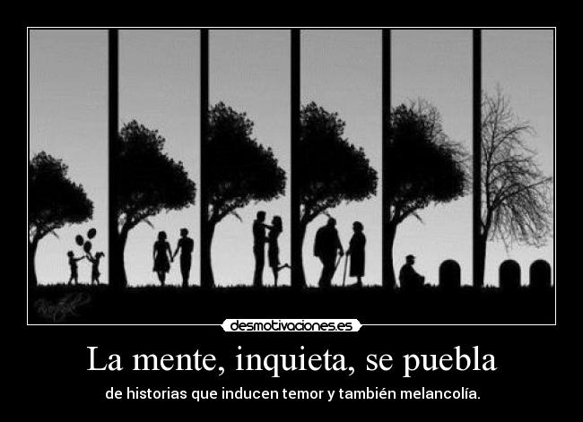 La mente, inquieta, se puebla - 