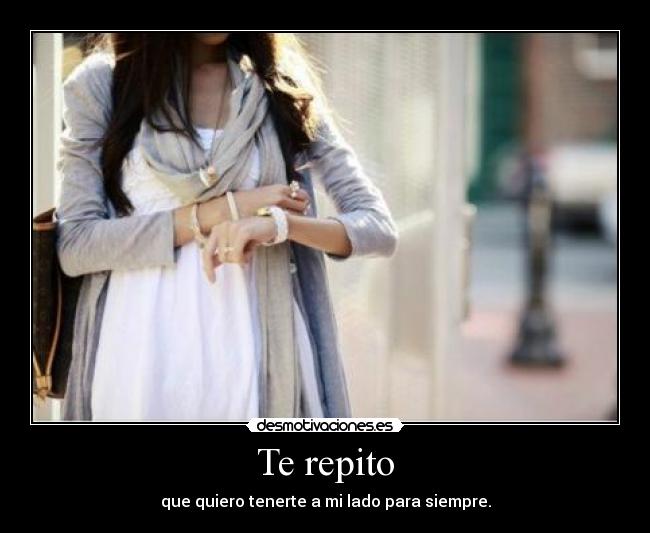 Te repito -