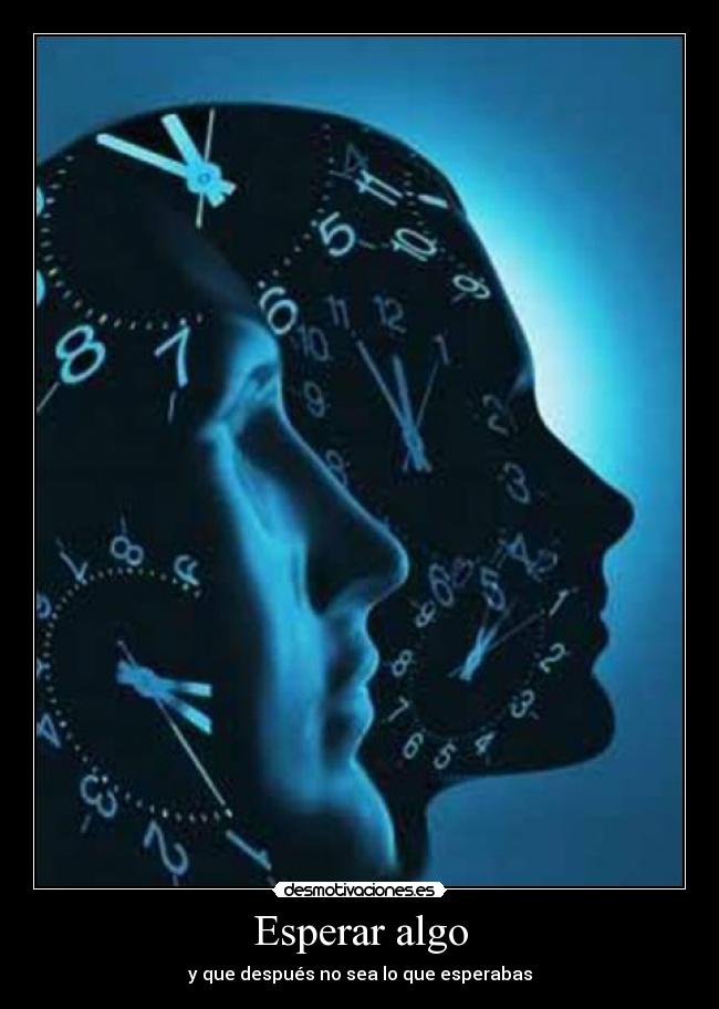 Esperar algo - y que después no sea lo que esperabas