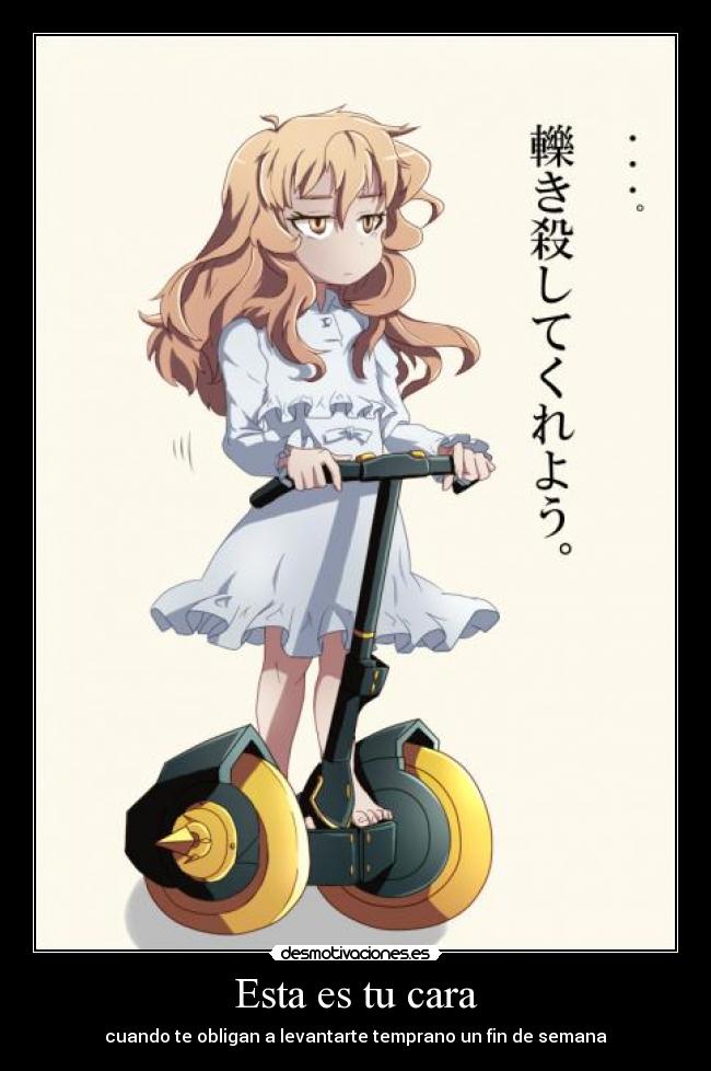 Esta es tu cara - cuando te obligan a levantarte temprano un fin de semana