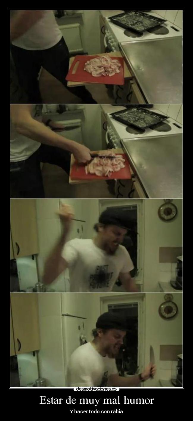 Estar de muy mal humor -