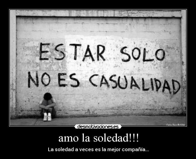 amo la soledad!!! - 