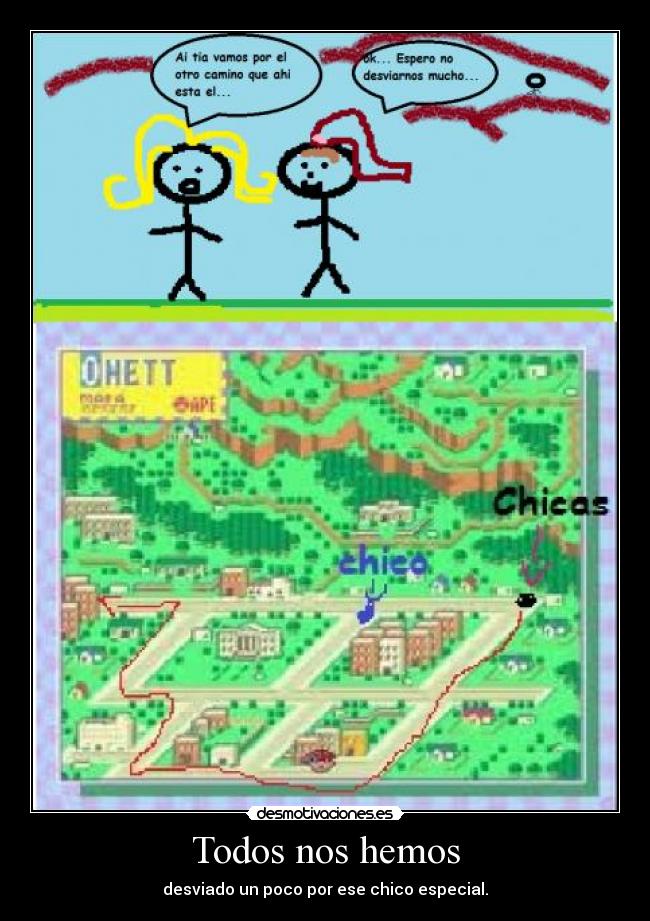 Todos nos hemos - desviado un poco por ese chico especial.