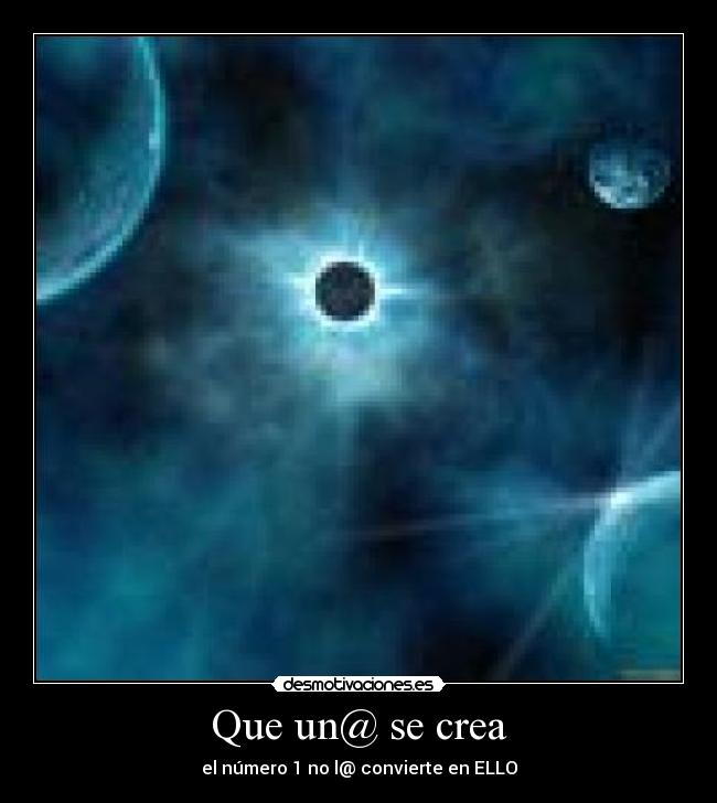 Que un@ se crea - el número 1 no l@ convierte en ELLO