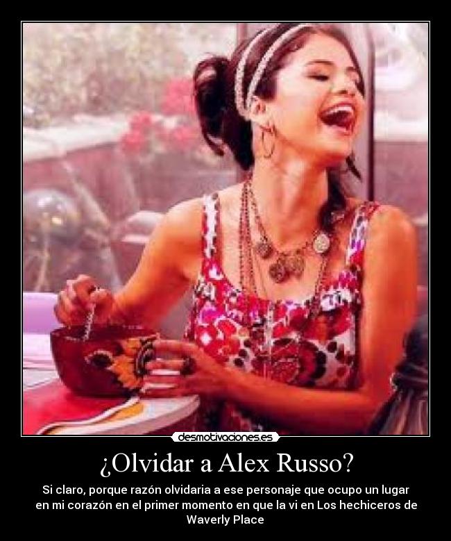 ¿Olvidar a Alex Russo? - Si claro, porque razón olvidaria a ese personaje que ocupo un lugar
en mi corazón en el primer momento en que la vi en Los hechiceros de
Waverly Place♥