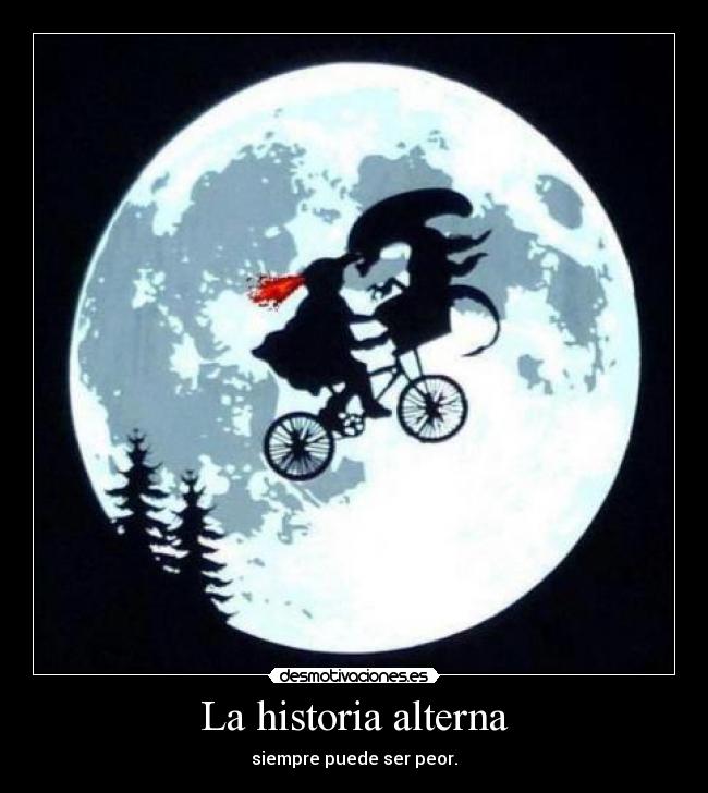 La historia alterna - siempre puede ser peor.