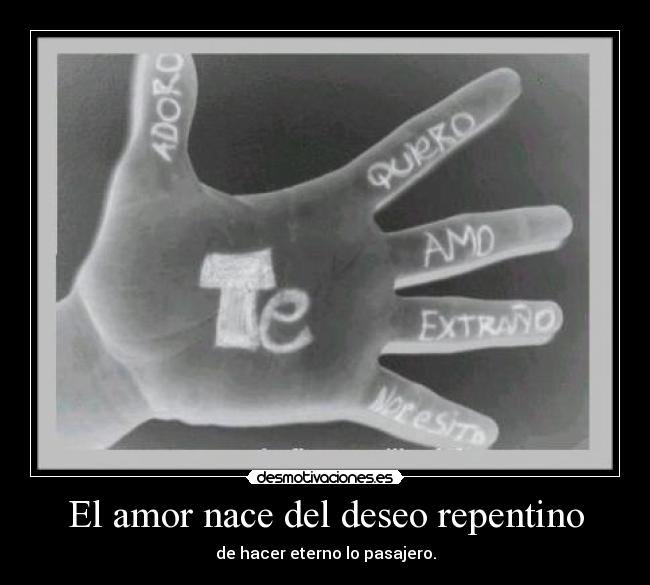 El amor nace del deseo repentino -