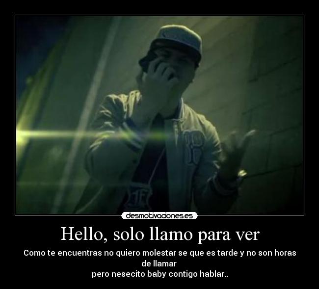 Hello, solo llamo para ver -