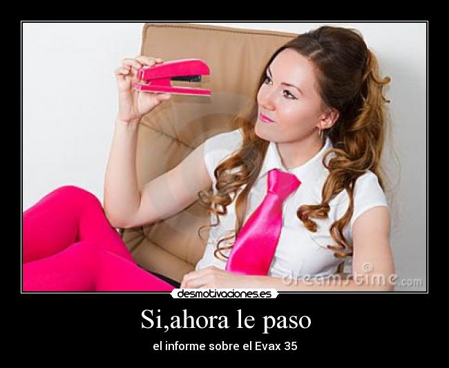 Si,ahora le paso - el informe sobre el Evax 35