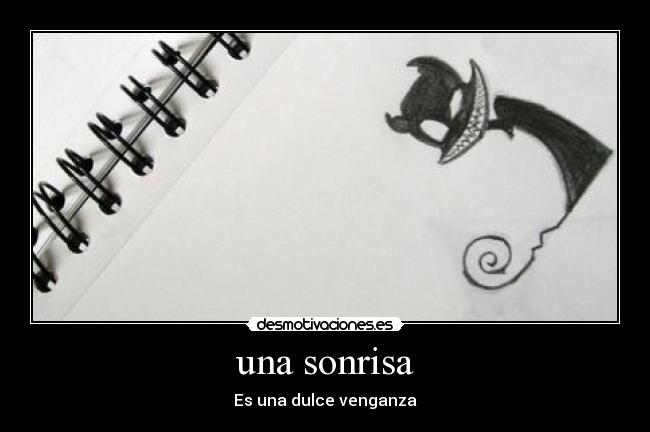 una sonrisa - Es una dulce venganza