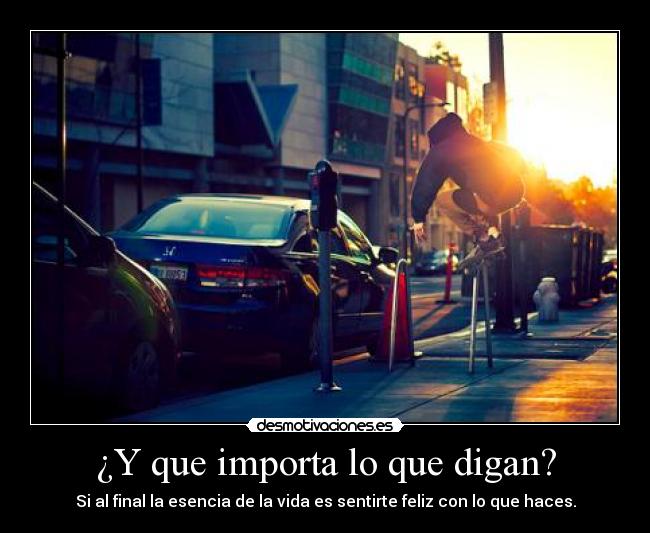 ¿Y que importa lo que digan? -
